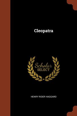 Cleopatra - Haggard, Henry Rider, Sir