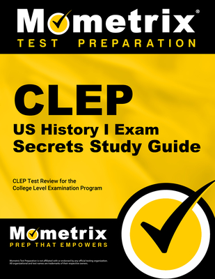 CLEP Us History I Exam Secrets Study Guide: CLEP Test Review for the College Level Examination Program - Mometrix College Credit Test Team (Editor)