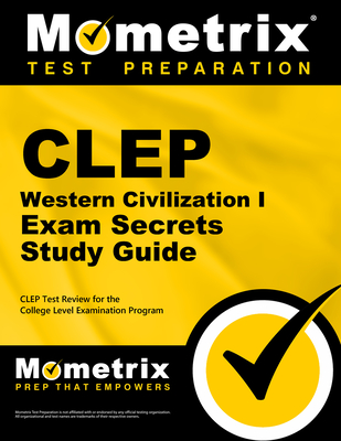 CLEP Western Civilization I Exam Secrets Study Guide: CLEP Test Review for the College Level Examination Program - Mometrix College Credit Test Team (Editor)