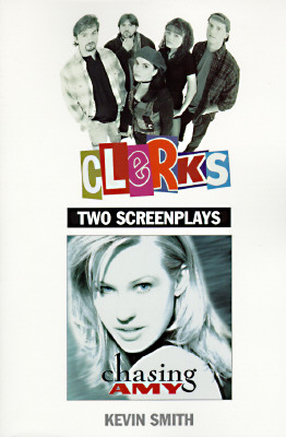 Clerks and Chasing Amy: Two Screenplays - Smith, Kevin