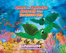 Cletus and Charley's Journey to the Sargasso Sea: Book 2 of the Cletus the Little Loggerhead Turtle Series