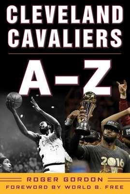 Cleveland Cavaliers A-Z - Gordon, Roger, and Free, World B (Foreword by)