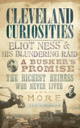 Cleveland Curiosities: Eliot Ness & His Blundering Raid, a Busker's Promise, the Richest Heiress Who Never Lived and More