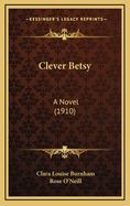 Clever Betsy: A Novel (1910)
