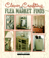 Clever Crafting with Flea Market Finds - Oxmoor House (Creator)