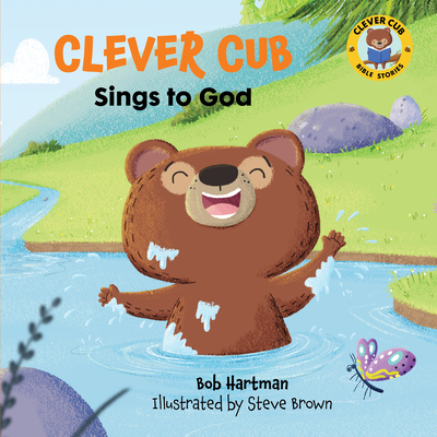 Clever Cub Sings to God - Hartman, Bob