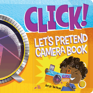 Click! Let's Pretend Camera Book: An Interactive Board Book Perfect for Pretend Play and Screen-Free Fun. with Pull-Out Tabs (Flash and Viewfinder)