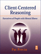 Client-Centered Reasoning: Narratives of People with Mental Illness