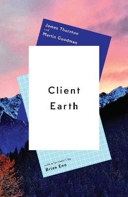 Client Earth - Thornton, James, and Goodman, Martin