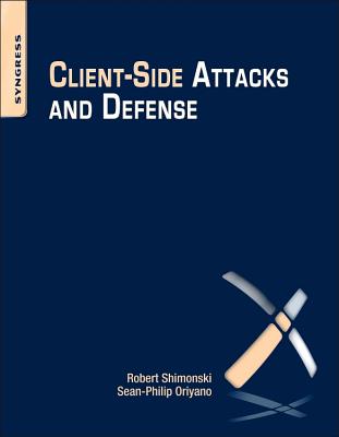Client-Side Attacks and Defense - Oriyano, Sean-Philip, and Shimonski, Robert