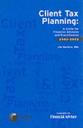 Client Tax Planning: A Guide for Financial Advisors and Practitioners 2002-03 - Hawkins, Jim, Dr.