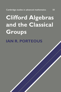 Clifford Algebras and the Classical Groups