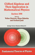 Clifford Algebras and Their Application in Mathematical Physics: Aachen 1996