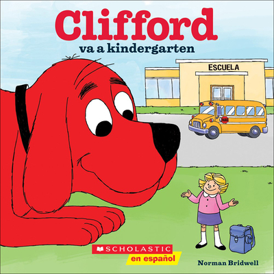 Clifford Va a Kindergarten (Clifford Goes to Kindergarten) - Bridwell, Norman