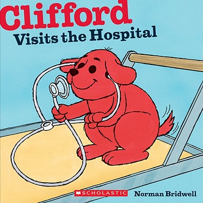 Clifford Visits the Hospital - Bridwell, Norman