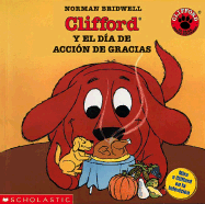 Clifford's Thanksgiving Visit (Clifford y El Dia de Accion de Gracias): Clifford y El Dia de Accion de Gracias - Scholastic Books (Creator), and Bridwell, Norman