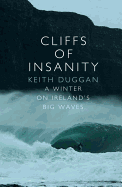 Cliffs of Insanity: a Winter on Ireland's Big Waves