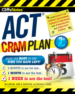 Cliffsnotes ACT Cram Plan, 3rd Edition - Ma, William, and Burstein, Jane R, and Vivion, Nichole