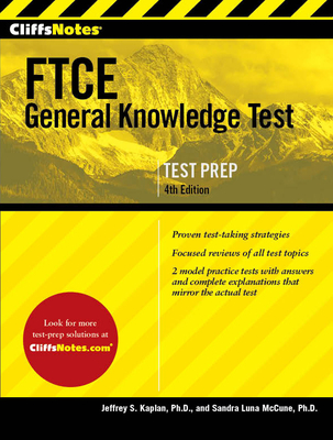 CliffsNotes FTCE General Knowledge Test - Kaplan, Jeffrey S, PhD, and McCune, Sandra Luna, PhD