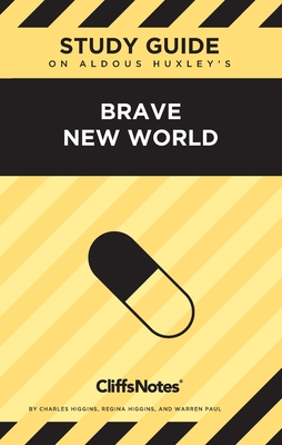 CliffsNotes on Huxley's Brave New World: Literature Notes - Higgins, Charles (Commentaries by), and Higgins, Regina (Editor)