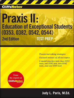 CliffsNotes Praxis II Education of Exceptional Students (0353, 0382, 0542, 0544), Second Edition - Paris, Judy L.