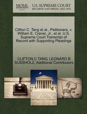 Clifton C. Tang et al., Petitioners, V. William E. Craver, Jr., et al. U.S. Supreme Court Transcript of Record with Supporting Pleadings - Tang, Clifton C, and Sussholz, Leonard B, and Additional Contributors