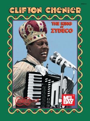 Clifton Chenier - King of Zydeco - Clifton Chenier