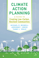 Climate Action Planning: A Guide to Creating Low-Carbon, Resilient Communities