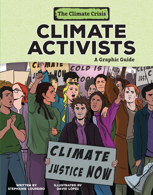 Climate Activists: A Graphic Guide - Loureiro, Stephanie
