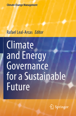 Climate and Energy Governance for a Sustainable Future - Leal-Arcas, Rafael (Editor)