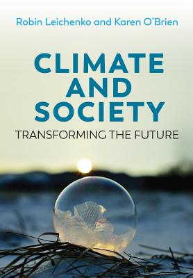 Climate and Society: Transforming the Future - Leichenko, Robin, and O'Brien, Karen