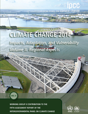 Climate Change 2014 - Impacts, Adaptation and Vulnerability: Part B: Regional Aspects: Volume 2, Regional Aspects: Working Group II Contribution to the IPCC Fifth Assessment Report - Intergovernmental Panel on Climate Change (IPCC)