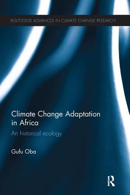 Climate Change Adaptation in Africa: An Historical Ecology - Oba, Gufu