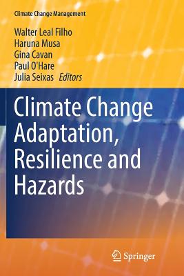Climate Change Adaptation, Resilience and Hazards - Leal Filho, Walter (Editor), and Musa, Haruna (Editor), and Cavan, Gina (Editor)