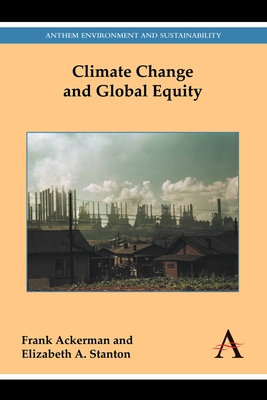 Climate Change and Global Equity - Ackerman, Frank, and Stanton, Elizabeth A