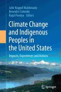 Climate Change and Indigenous Peoples in the United States: Impacts, Experiences and Actions