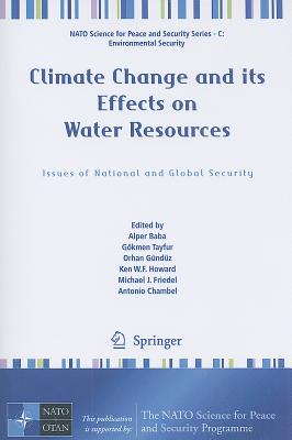 Climate Change and its Effects on Water Resources: Issues of National and Global Security - Baba, Alper (Editor), and Tayfur, Gkmen (Editor), and Gndz, Orhan (Editor)