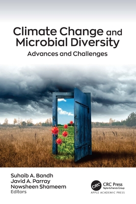 Climate Change and Microbial Diversity: Advances and Challenges - Bandh, Suhaib A (Editor), and Parray, Javid A (Editor), and Shameem, Nowsheen (Editor)