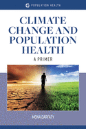 Climate Change and Population Health: A Primer: A Primer