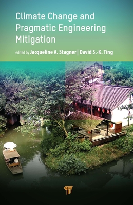 Climate Change and Pragmatic Engineering Mitigation - Stagner, Jacqueline A (Editor), and Ting, David S -K (Editor)