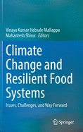 Climate Change and Resilient Food Systems: Issues, Challenges, and Way Forward