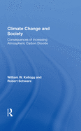 Climate Change And Society: Consequences Of Increasing Atmospheric Carbon Dioxide