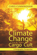 Climate Change And The Cargo Cult: A Geographic Perspective