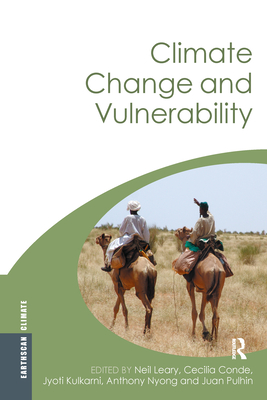 Climate Change and Vulnerability - Leary, Neil (Editor), and Conde, Cecilia (Editor), and Kulkarni, Jyoti (Editor)