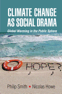 Climate Change as Social Drama: Global Warming in the Public Sphere