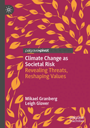 Climate Change as Societal Risk: Revealing Threats, Reshaping Values