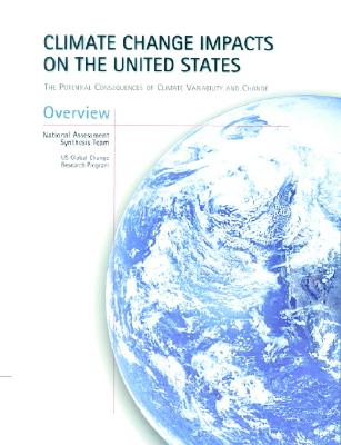 Climate Change Impacts on the United States - Overview Report: The Potential Consequences of Climate Variability and Change - National Assessment Synthesis Team