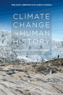 Climate Change in Human History: Prehistory to the Present