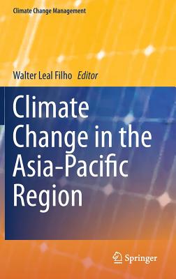 Climate Change in the Asia-Pacific Region - Leal Filho, Walter (Editor)