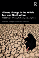 Climate Change in the Middle East and North Africa: 15,000 Years of Crises, Setbacks, and Adaptation